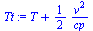 `:=`(Tt, `+`(T, `/`(`*`(`/`(1, 2), `*`(`^`(v, 2))), `*`(cp))))