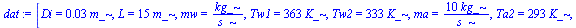 [Di = `+`(`*`(0.3e-1, `*`(m_))), L = `+`(`*`(15, `*`(m_))), mw = `/`(`*`(kg_), `*`(s_)), Tw1 = `+`(`*`(363, `*`(K_))), Tw2 = `+`(`*`(333, `*`(K_))), ma = `+`(`/`(`*`(10, `*`(kg_)), `*`(s_))), Ta2 = `+...