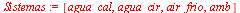`:=`(Sistemas, [agua_cal, agua_cir, air_frio, amb])