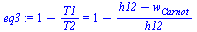 `:=`(eq3, `+`(1, `-`(`/`(`*`(T1), `*`(T2)))) = `+`(1, `-`(`/`(`*`(`+`(h12, `-`(w[Carnot]))), `*`(h12)))))