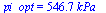pi_opt = `+`(`*`(546.6803740, `*`(kPa_)))