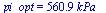 pi_opt = `+`(`*`(560.8822292, `*`(kPa_)))