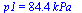 p1 = `+`(`*`(84.40924092, `*`(kPa_)))
