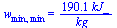 w[min, min] = `+`(`/`(`*`(190.1166700, `*`(kJ_)), `*`(kg_)))