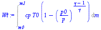 `:=`(Wt, Int(`*`(cp, `*`(T0, `*`(`+`(1, `-`(`^`(`/`(`*`(p0), `*`(p)), `/`(`*`(`+`(gamma, `-`(1))), `*`(gamma)))))))), m = m0 .. m1))