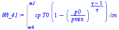 `:=`(Wt_41, Int(`*`(cp, `*`(T0, `*`(`+`(1, `-`(`^`(`/`(`*`(p0), `*`(pmin)), `/`(`*`(`+`(gamma, `-`(1))), `*`(gamma)))))))), m = m4 .. m1))