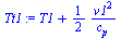 `:=`(Tt1, `+`(T1, `/`(`*`(`/`(1, 2), `*`(`^`(v1, 2))), `*`(c[p]))))