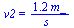 v2 = `+`(`/`(`*`(1.2, `*`(m_)), `*`(s_)))