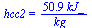 hcc2 = `+`(`/`(`*`(50.91666665, `*`(kJ_)), `*`(kg_)))
