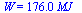 W = `+`(`*`(176.0039265, `*`(MJ_)))