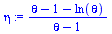 `:=`(eta, `/`(`*`(`+`(theta, `-`(1), `-`(ln(theta)))), `*`(`+`(theta, `-`(1)))))