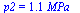 p2 = `+`(`*`(1.1, `*`(MPa_)))