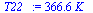 `:=`(T22_, `+`(`*`(366.6125425, `*`(K_))))