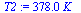 `:=`(T2, `+`(`*`(378.0381204, `*`(K_))))