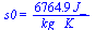 s0 = `+`(`/`(`*`(6764.937840, `*`(J_)), `*`(kg_, `*`(K_))))