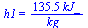 h1 = `+`(`/`(`*`(135.540, `*`(kJ_)), `*`(kg_)))