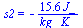 s2 = `+`(`-`(`/`(`*`(15.5594565, `*`(J_)), `*`(kg_, `*`(K_)))))