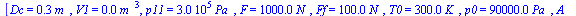 [Dc = `+`(`*`(.25, `*`(m_))), V1 = `+`(`*`(0.2e-1, `*`(`^`(m_, 3)))), p11 = `+`(`*`(0.3e6, `*`(Pa_))), F = `+`(`*`(0.10e4, `*`(N_))), Ff = `+`(`*`(0.10e3, `*`(N_))), T0 = `+`(`*`(0.30e3, `*`(K_))), p0...
