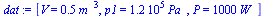 `:=`(dat, [V = `+`(`*`(.5, `*`(`^`(m_, 3)))), p1 = `+`(`*`(0.120e6, `*`(Pa_))), P = `+`(`*`(1000, `*`(W_)))])