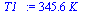 `:=`(T1_, `+`(`*`(345.60, `*`(K_))))