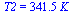 T2 = `+`(`*`(341.4979977, `*`(K_)))