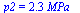 p2 = `+`(`*`(2.282771429, `*`(MPa_)))