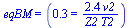 eqBM = (.29 = `+`(`/`(`*`(2.4, `*`(v2)), `*`(Z2, `*`(T2)))))