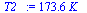 `:=`(T2_, `+`(`*`(173.6270861, `*`(K_))))