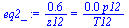 `:=`(eq2_, `+`(`/`(`*`(.5956030871), `*`(z12))) = `+`(`/`(`*`(0.3488092374e-2, `*`(p12)), `*`(T12))))