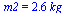 m2 = `+`(`*`(2.6, `*`(kg_)))