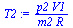`:=`(T2, `/`(`*`(p2, `*`(V1)), `*`(m2, `*`(R))))