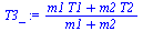 `:=`(T3_, `/`(`*`(`+`(`*`(m1, `*`(T1)), `*`(m2, `*`(T2)))), `*`(`+`(m1, m2))))
