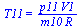 T11 = `/`(`*`(p11, `*`(V1)), `*`(m10, `*`(R)))