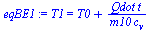 `:=`(eqBE1, T1 = `+`(T0, `/`(`*`(Qdot, `*`(t)), `*`(m10, `*`(c[v])))))