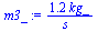 `:=`(m3_, `+`(`/`(`*`(1.2, `*`(kg_)), `*`(s_))))