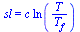 sl = `*`(c, `*`(ln(`/`(`*`(T), `*`(T[f])))))