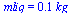 mliq = `+`(`*`(0.784e-1, `*`(kg_)))