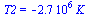 T2 = `+`(`-`(`*`(0.267e7, `*`(K_))))