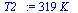 `:=`(T2_, `+`(`*`(319, `*`(K_))))