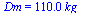 Dm = `+`(`*`(0.11e3, `*`(kg_)))
