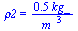 rho2 = `+`(`/`(`*`(.467, `*`(kg_)), `*`(`^`(m_, 3))))