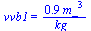 vvb1 = `+`(`/`(`*`(.91, `*`(`^`(m_, 3))), `*`(kg_)))
