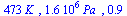 `+`(`*`(473, `*`(K_))), `+`(`*`(1568652.658, `*`(Pa_))), .9398