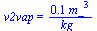 v2vap = `+`(`/`(`*`(.1, `*`(`^`(m_, 3))), `*`(kg_)))