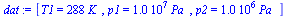 `:=`(dat, [T1 = `+`(`*`(288, `*`(K_))), p1 = `+`(`*`(0.10e8, `*`(Pa_))), p2 = `+`(`*`(0.1e7, `*`(Pa_)))])