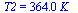 T2 = `+`(`*`(364., `*`(K_)))