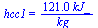 hcc1 = `+`(`/`(`*`(121., `*`(kJ_)), `*`(kg_)))