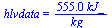 hlvdata = `+`(`/`(`*`(555., `*`(kJ_)), `*`(kg_)))