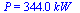 P = `+`(`*`(344., `*`(kW_)))
