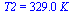 T2 = `+`(`*`(329., `*`(K_)))
